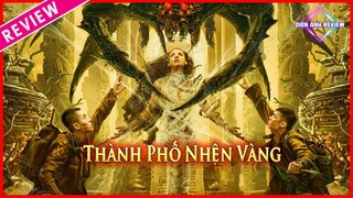 Thành Phố Nhện Vàng | Bí Ẩn Về Nơi Làm Cho Con Người Trường Sinh Bất Tử | Điện Ảnh Review