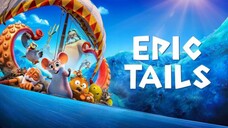 EPIC TAILS (2022) - Anination / Adventure / Comedy / Family / Fantasy