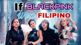 If BLACKPINK Were FILIPINO (Kill This Love Quarantine Version)