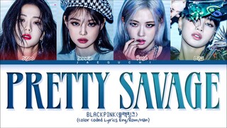 BLACKPINK (블랙핑크) - ''Pretty Savage'' (Color Coded Lyrics)