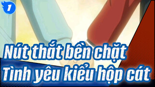 Nút thắt bền chặt| Tình yêu kiểu hộp cát_1
