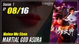 【Xiuluo Wu Shen】 Season 1 Ep. 08 - Martial God Asura | Donghua 1080P