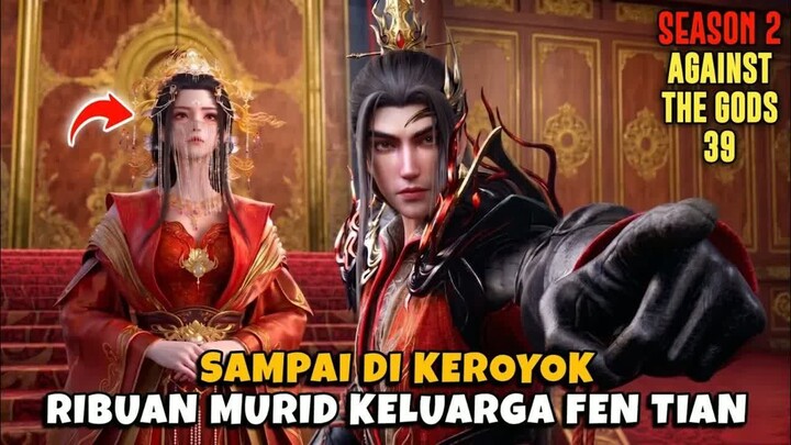 [AGAINST THE GODS 39] PUTRI CANG YUE & FEN JUECHENG NIKAH YUN CHE NGREBUT PENGANTIN‼️