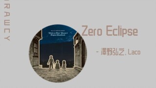 歌曲推荐：Zero Eclipse - 澤野弘之、Laco（无损）
