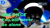 ONE PIECE 【Youtube/MAD.AMV】You will never be alone in life_1