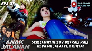 DISELAMATIN BOY BERKALI KALI, REVA MULAI JATUH CINTA! - ANAK JALANAN EPS 05