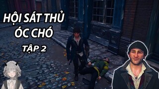 HỘI SÁT THỦ ÓC CHÓ TẬP 2 ,NHIỆM VỤ CĂNG THẲNG | Assassin's Creed Syndicate