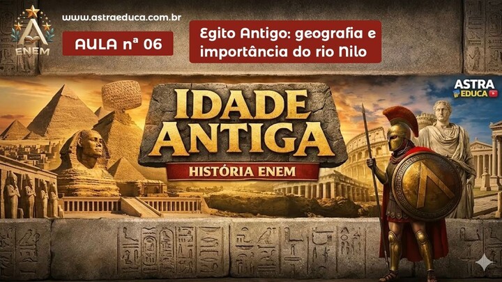 📖 História ENEM - Idade Antiga - Aula 06 | Egito Antigo 🌊 O Rio Nilo e a Civilização Egípcia