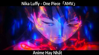 Nika Luffy - One Piece「AMV」Hay Nhất