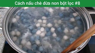 Cách nấu chè dừa non bột lọc p8