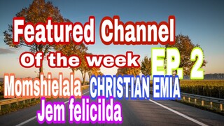 FEATURED CHANNEL OF THE WEEK EP.  2 | MONSHIELALA + CHRISTIAN  EMIA + JEM FELICILDA