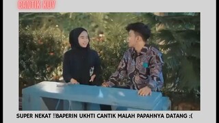 Ukhthi Cantik malah datang bapaknya