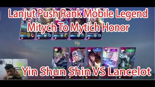 Lanjut Push Rank Mobile Legend Mitych To Mytich Honor Yin Shun Shin Vs Lancelot