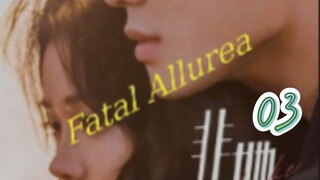 Fatal Allurea 03