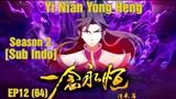 Yi Nian Yong Heng Season 2 Episode 12 (64) Sub Indo