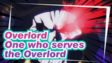Overlord|【MAD.AMV/Beat-Synced】I am the one who serves the Overlord
