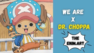 WE ARE x DR. CHOPPA | EPS 5 THE ENIM.ART