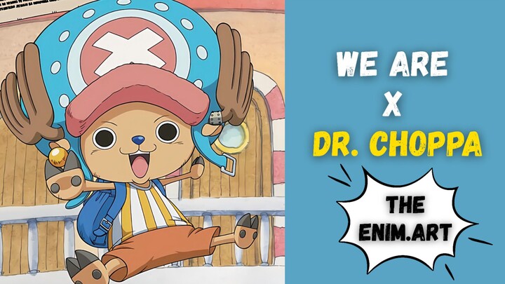 WE ARE x DR. CHOPPA | EPS 5 THE ENIM.ART