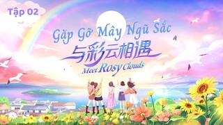 [Vietsub] Gặp Gỡ Mây Ngũ Sắc - Tập 02