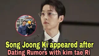 Song Joong Ki appeared after Dating Rumors with kim tae Ri