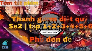 Tóm tắt phim | Thanh gươm diệt quỷ Ss2 Tập 1+2+3+4+5+6 | Kimetsu no Yaiba Ss2 Phố đèn đỏ