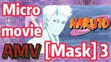 [NARUTO]  AMV | Micro movie  [Mask] 3