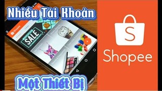 Hướng Dẫn Đăng Nhập Nhiều Tài Khoản Shopee Trên Cùng 1 Điện Thoại - Nhân Bản Shopee - FSHARED