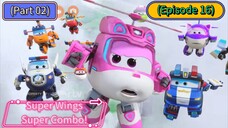 Super Wings Super Combo (Season 9) (Episode 16) (Part 02)
