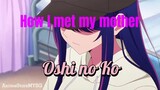 Oshi No Ko (How I met my mother part 1)