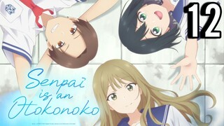 Senpai is an Otokonoko Episode 12