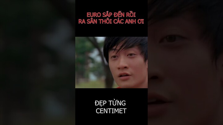 Đẹp Từng Centimet - EURO SẮP ĐẾN RỒI #phimhay #movie #film  #phim #drama #shorts  #haihuoc