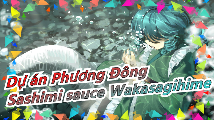 Dự án Phương Đông|[PV]Sashimi sauce Wakasagihime