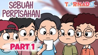 “SELAMAT TINGGAL?!” PERPISAHAN PART 1 - ANIMASI TORNADO