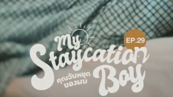 MY STAYCATION BOY EPI-29