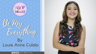 Be My Everything | ASOP Covers by Louie Anne Culala
