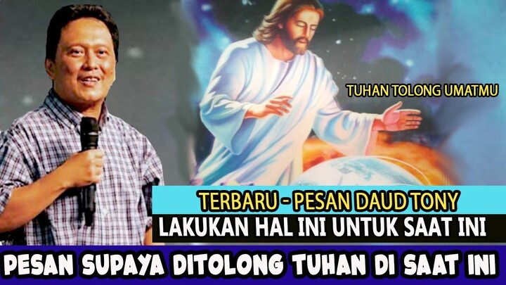 TERBARU - PESAN DAUD TONY SUPAYA DITOLONG TUHAN DI SAAT INI