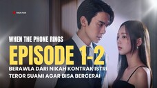 WHEN THE PHONE RINGS EPISODE 1-2 | KETIKA ISTRI PURA2 JADI PENCULIK DEMI PERCERAIAN