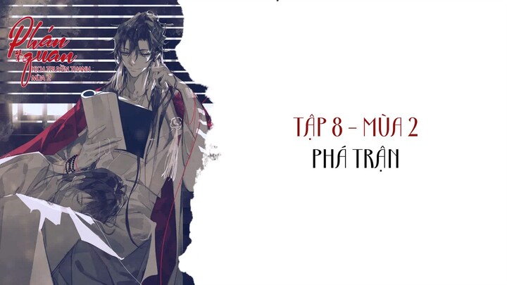 [Vietsub] Tập 8: Phá trận | Kịch truyền thanh Phán Quan Mùa 2