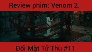 Review phim: Venon 2 Đối Mặt Tử Thần phần 11