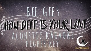 HOW DEEP IS YOUR LOVE Bee Gees ( Acoustic Karaoke/Higher Key/Key of F )