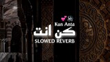 Kun Anta Humood❤️ [ Slowed Reverb ]