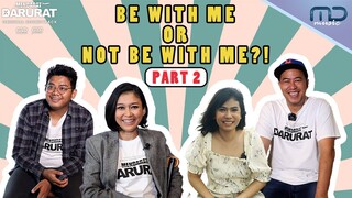 He's / She's a 10, Tapi... | Be With Me Or Not Be With Me Cast Mendarat Darurat (Part 2)