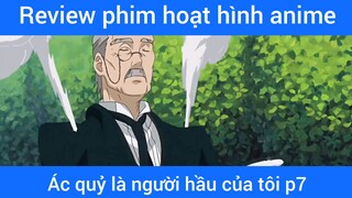 Ác quỷ là người hầu của tôi p7