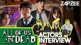All of Us are Dead EXCLUSIVE ACTORS INTERVIEW｜Yoon Chan-Young, Park Ji-Hoo, Park Solomon,Cho Yi-Hyun