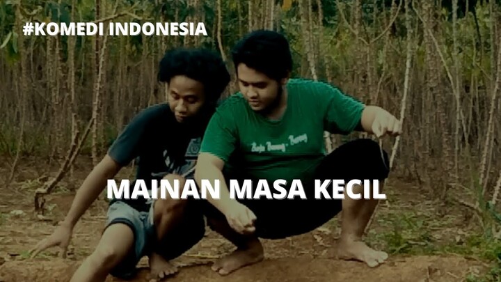 MAINAN MASA KECIL - Komedi Indonesia