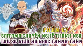 Saitama Chuyển Nghề Thành Ngự Linh Sư Nuôi Hổ Ngốc Thành Thần Full Phần 67| Review Phim Truyện Tranh