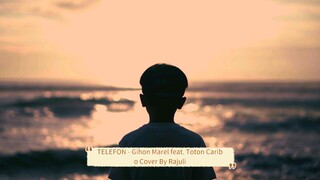 TELEFON - Gihon Marel feat. Toton Caribo Cover By Rajuli Almaseid