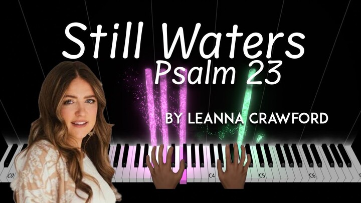 Still Waters (Psalm 23) by Leanna Crawford piano cover + sheet music & lyrics