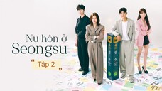 Phim Nụ hôn ở Seongsu - Tập 2 | Vietsub