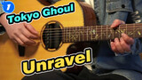 [Tokyo Ghoul] OP Unravel Guitar Cover_1